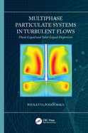 Multiphase Particulate Systems in Turbulent Flows: Fluid-Liquid and Solid-Liquid Dispersions