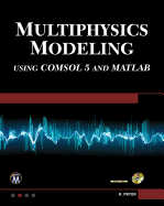 Multiphysics Modeling Using Comsol5 and MATLAB [Op]