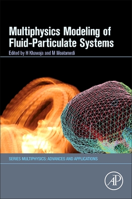 Multiphysics Modelling of Fluid-Particulate Systems - Khawaja, Hassan (Editor), and Moatamedi, Mojtaba (Editor)