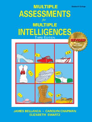 Multiple Assessments for Multiple Intelligences - Bellanca, James A, and Chapman, Carolyn M, and Swartz, Elizabeth