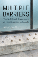 Multiple Barriers: The Multilevel Governance of Homelessness in Canada