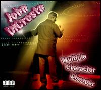 Multiple Character Disorder - John DiCrosta