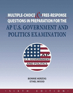 Multiple Choice and Free Response Questions in Preparation for the AP U. S. Government and Politics Examination (6th Edition)