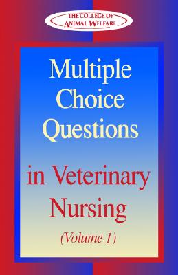 Multiple Choice Questions in Veterinary Nursing: Volume 1 - College of Animal Welfare