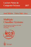 Multiple Classifier Systems: First International Workshop, MCS 2000 Cagliari, Italy, June 21-23, 2000 Proceedings