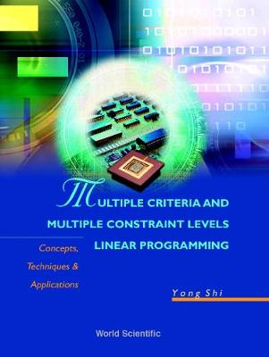 Multiple Criteria and Multiple Constraint Levels Linear Programming: Concepts, Techniques and Applications - Shi, Yong