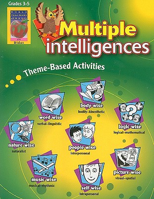 Multiple Intelligences, Grades 3 to 5: Theme-Based Activities - Didax (Creator)