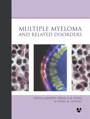 Multiple Myeloma and Related Disorders - Gahrton, Gosta (Editor), and Durie, Brian (Editor), and Samson, Diana (Editor)