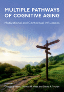 Multiple Pathways of Cognitive Aging: Motivational and Contextual Influences