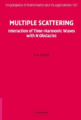 Multiple Scattering: Interaction of Time-Harmonic Waves with N Obstacles - Martin, P. A.