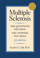 Multiple Sclerosis: The Questions You Have-The Answers You Need