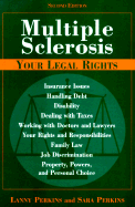 Multiple Sclerosis: Your Legal Rights - Perkins, Lanny E, Esq., and Perkins, Sara