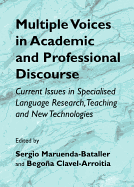 Multiple Voices in Academic and Professional Discourse: Current Issues in Specialised Language Research, Teaching and New Technologies