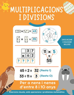 Multiplicacions i divisions: Multiplicar i dividir per nmeros d'1 i de 2 xifres. Quadern de matem?tiques amb solucions. 8-10 anys.