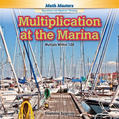 Multiplication at the Marina: Multiply Within 100 - Sciarrino, Stephanie
