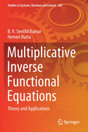 Multiplicative Inverse Functional Equations: Theory and Applications