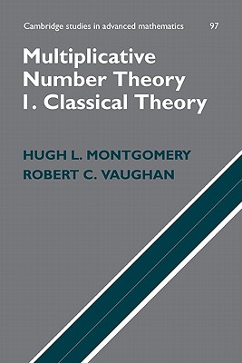 Multiplicative Number Theory I: Classical Theory - Montgomery, Hugh L., and Vaughan, Robert C.