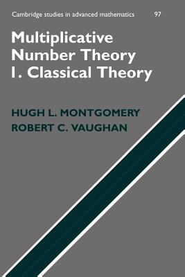 Multiplicative Number Theory I: Classical Theory - Montgomery, Hugh L., and Vaughan, Robert C.