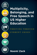 Multiplicity, Belonging, and Free Speech in Us Higher Education: Thriving Through Current Crises