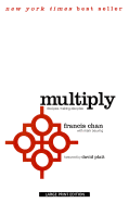 Multiply: Disciples Making Disciples - Chan, Francis, and Beuving, Mark, and Platt, David, M.Ed. (Foreword by)