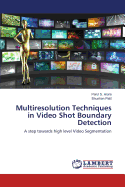 Multiresolution Techniques in Video Shot Boundary Detection