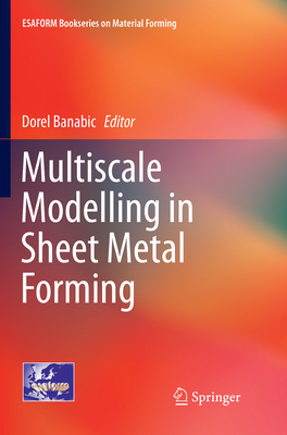 Multiscale Modelling in Sheet Metal Forming - Banabic, Dorel (Editor)