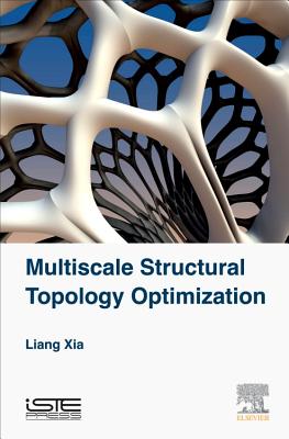 Multiscale Structural Topology Optimization - Xia, Liang