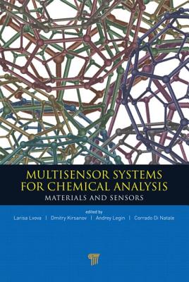 Multisensor Systems for Chemical Analysis: Materials and Sensors - Lvova, Larisa (Editor), and Kirsanov, Dmitry (Editor), and Di Natale, Corrado (Editor)