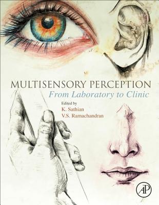 Multisensory Perception: From Laboratory to Clinic - Sathian, K. (Editor), and Ramachandran, V.S. (Editor)