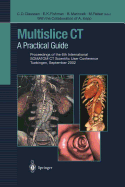 Multislice CT: A Practical Guide Proceedings of the 6th International Somatom CT Scientific User Conference Tuebingen, September 2002