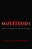 Multitude: War and Democracy in the Age of Empire - Hardt, Michael, Professor, and Negri, Antonio