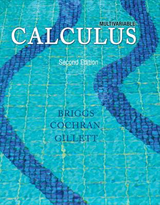 Multivariable Calculus - Briggs, William, and Cochran, Lyle, and Gillett, Bernard