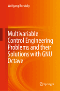 Multivariable Control Engineering Problems and Their Solutions with Gnu Octave