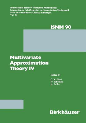 Multivariate Approximation Theory IV: Proceedings of the Conference at the Mathematical Research Institute at Oberwolfach, Black Forest, February 12-18, 1989 - Chui, and Schemp, and Zeller