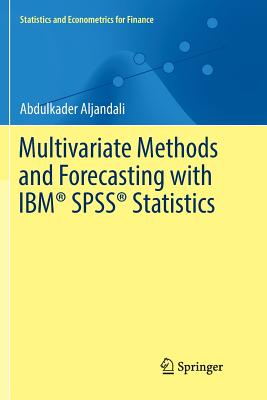 Multivariate Methods and Forecasting with IBM SPSS Statistics - Aljandali, Abdulkader