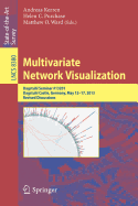 Multivariate Network Visualization: Dagstuhl Seminar # 13201, Dagstuhl Castle, Germany, May 12-17, 2013, Revised Discussions - Kerren, Andreas (Editor), and Purchase, Helen (Editor), and Ward, Matthew O. (Editor)