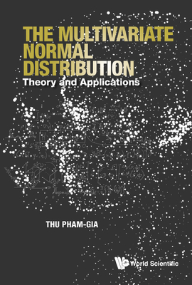 Multivariate Normal Distribution, The: Theory and Applications - Pham-Gia, Thu