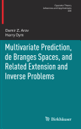 Multivariate Prediction, de Branges Spaces, and Related Extension and Inverse Problems