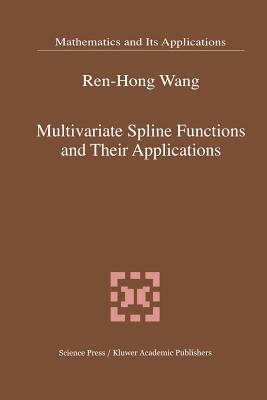 Multivariate Spline Functions and Their Applications - Ren-Hong Wang