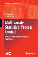 Multivariate Statistical Process Control: Process Monitoring Methods and Applications