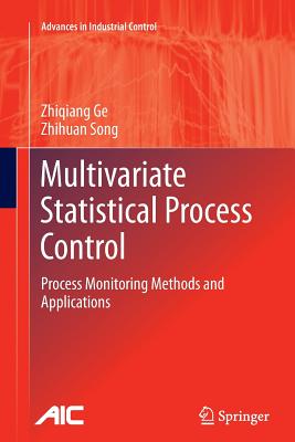 Multivariate Statistical Process Control: Process Monitoring Methods and Applications - Ge, Zhiqiang, and Song, Zhihuan