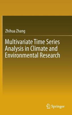 Multivariate Time Series Analysis in Climate and Environmental Research - Zhang, Zhihua