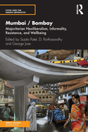 Mumbai / Bombay: Majoritarian Neoliberalism, Informality, Resistance, and Wellbeing