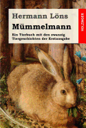 Mummelmann: Ein Tierbuch Mit Den Zwanzig Tiergeschichten Der Erstausgabe