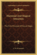 Mummial and Magical Attraction: The First Principle of Occult Magic