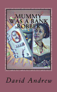 Mummy Was a Bank Robber