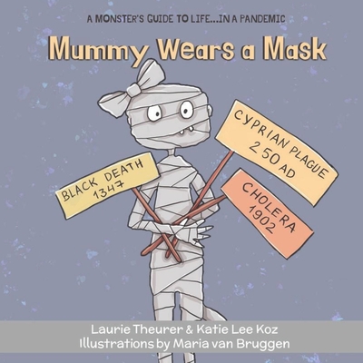 Mummy Wears a Mask - Koz, Katie Lee, and Theurer, Laurie