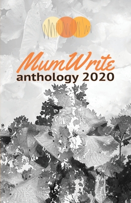 MumWrite Anthology 2020 - Dudley, Nikki (Editor)