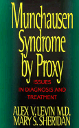 Munchausen Syndrome by Proxy: Issues in Diagnosis and Treatment