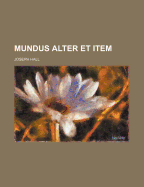 Mundus Alter Et Item - Hall, Joseph